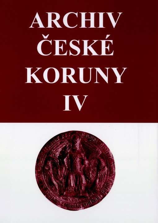 Archiv České koruny :edice faksimilií = Archivum Coronae regni Bohemiae : editio diplomatum phototypica, díl IV/5,6