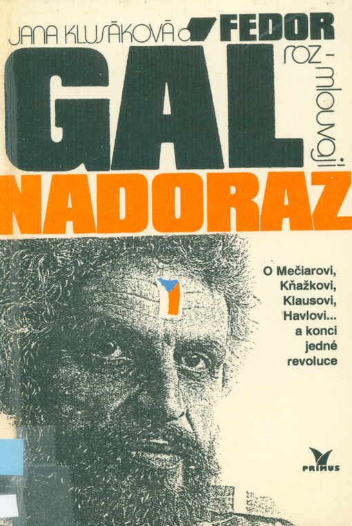 Nadoraz : o Mečiarovi, Kňažkovi, Klausovi, Havlovi- a konci jedné revoluce
