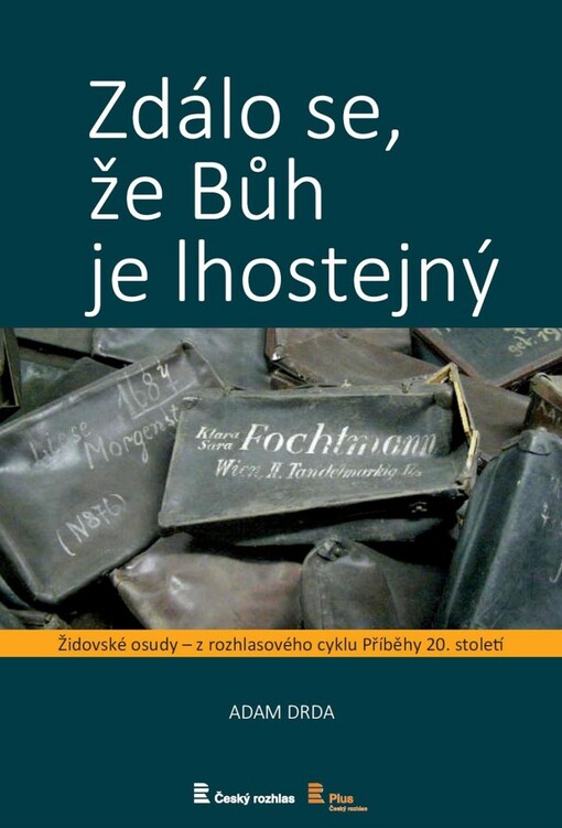 Zdálo se, že Bůh je lhostejný : židovské osudy - z rozhlasového cyklu Příběhy 20. století