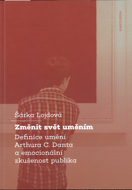 Změnit svět uměním : definice umění Arthura C. Danta a emocionální zkušenost publika
