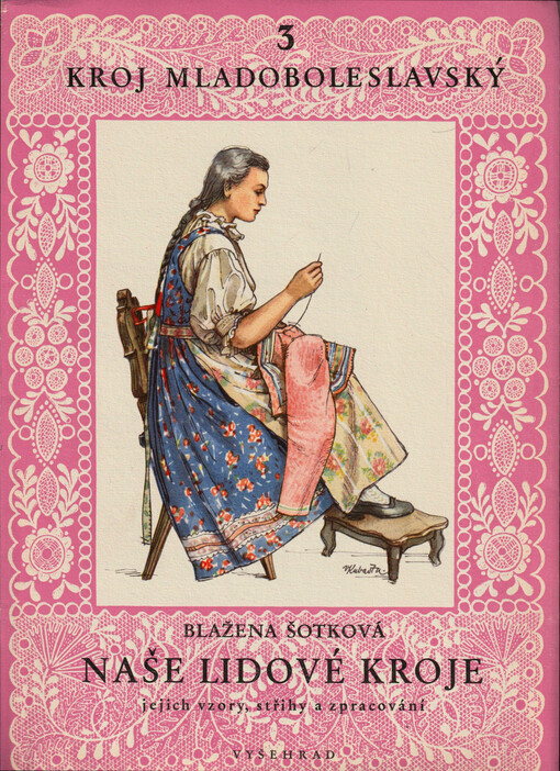 Naše lidové kroje, jejich vzory, střihy a zpracování. [Díl] 3, Kroj mladoboleslavský