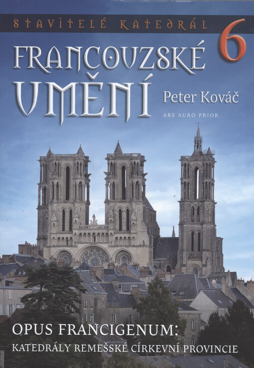 Francouzské umění : opus francigenum: katedrály remešské církevní provincie