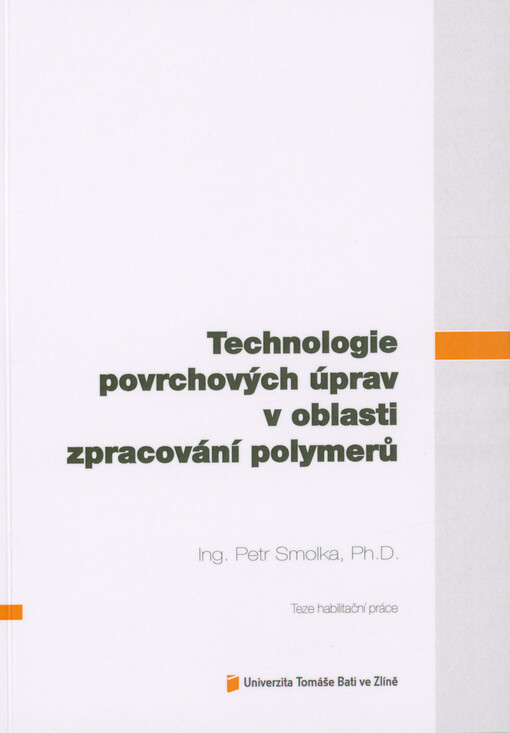 Technologie povrchových úprav v oblasti zpracování polymerů = Surface treatment technologies in the processing of polymers : teze habilitační práce