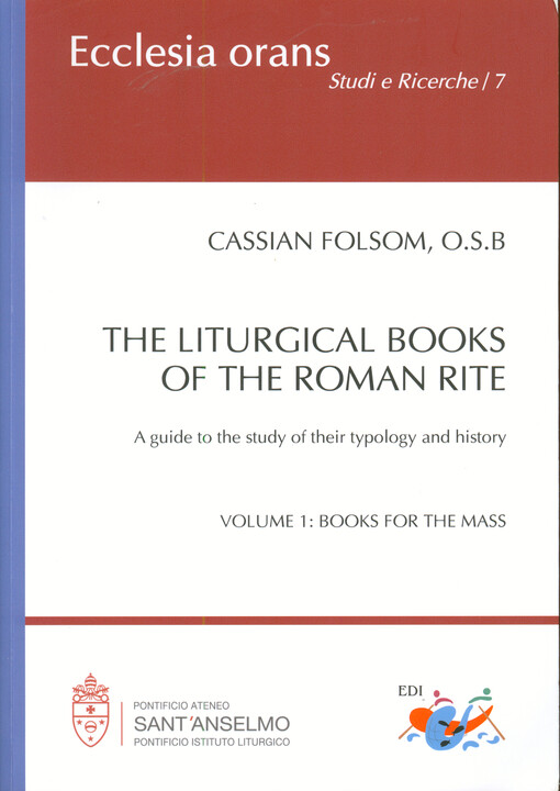 The liturgical books of the Roman rite : a guide to the study of their typology and history. Volume 1, Books for the Mass
