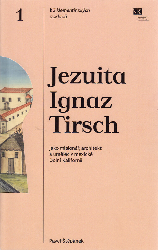 Jezuita Ignaz Tirsch jako misionář, architekt a umělec v mexické Dolní Kalifornii