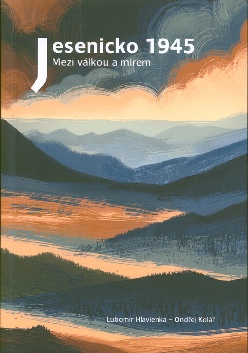 Jesenicko 1945 : mezi válkou a mírem
