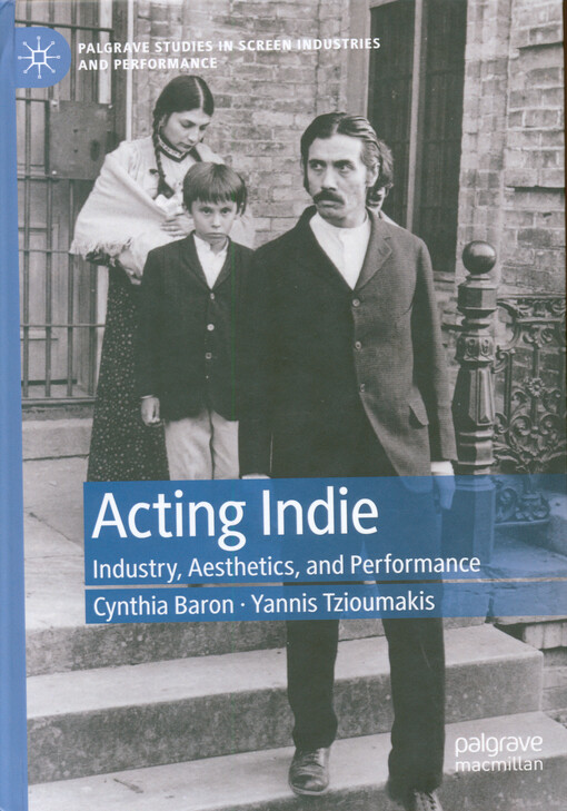 Acting Indie : industry, aesthetics, and performance