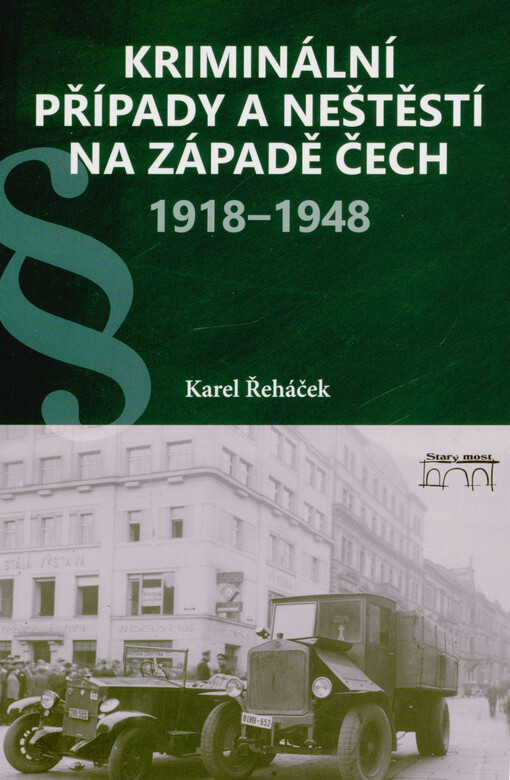 Kriminální případy a neštěstí na západě Čech 1918-1948