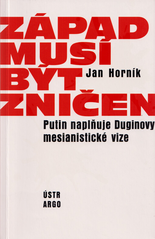 Západ musí být zničen : Putin naplňuje Duginovy mesianistické vize