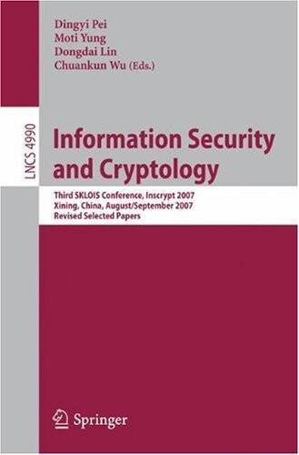 Information Security and Cryptology: Third SKLOIS Conference, Inscrypt 2007, Xining, China, August 31 - September 5, 2007, Revised Selected Papers ... Computer Science / Security and Cryptology)