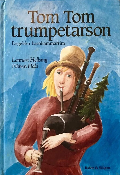 Tom Tom trumpetarson :engelska barnkammarrim om ungkarlar, hantverkare och andra konstiga gubbar