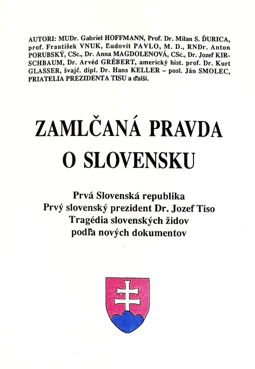 Zamlčaná pravda o Slovensku. Prvá Slovenská republika, prvý slovenský prezident Dr. Jozef Tiso, tragédia slovenských židov podĺa nových dokumentov