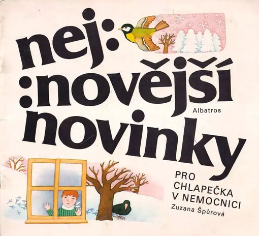 Nejnovější novinky pro chlapečka v nemocnici :[verše a povídání] : pro děti od 5 let