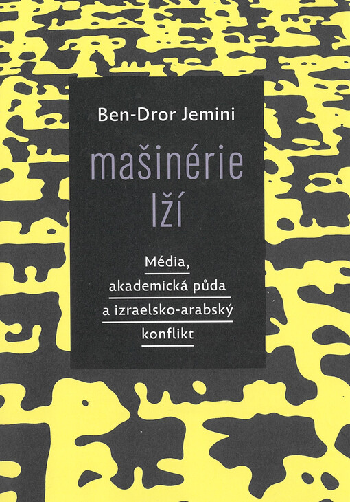Mašinérie lží : média, akademická půda a izraelsko-arabský konflikt