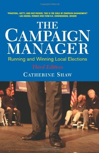 The campaign manager : running and winning local elections