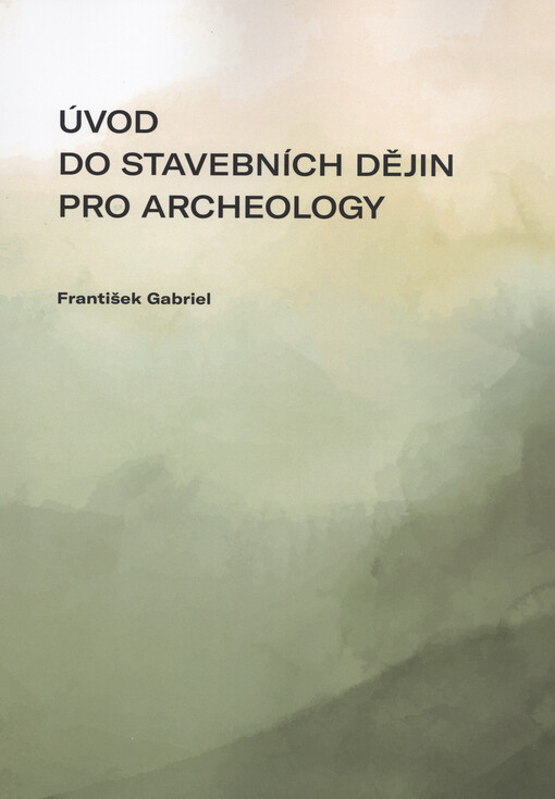 Úvod do stavebních dějin pro archeology
