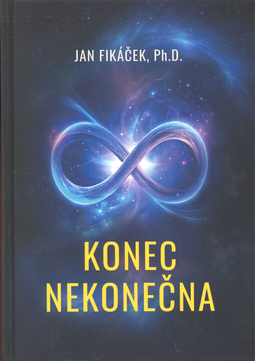 Konec nekonečna : nová filozofie nekonečna z pohledu mnoha oborů