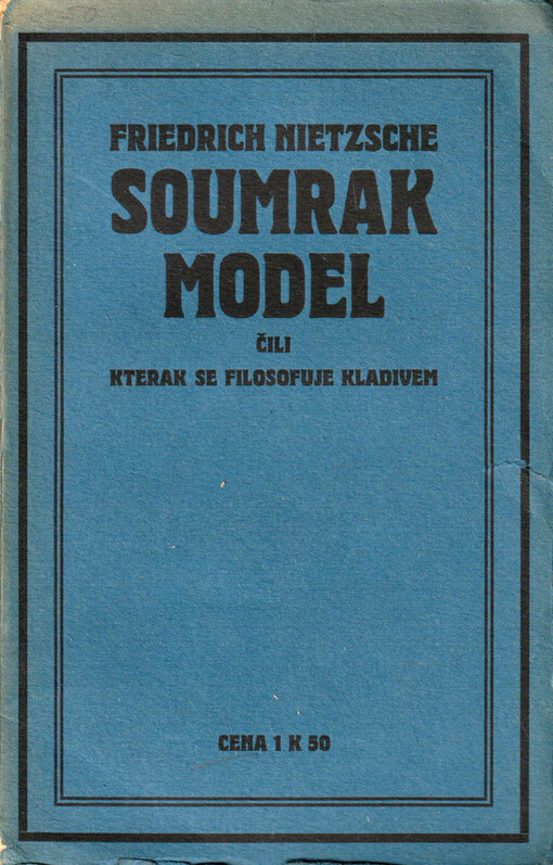 Soumrak model, čili, Kterak se filosofuje kladivem