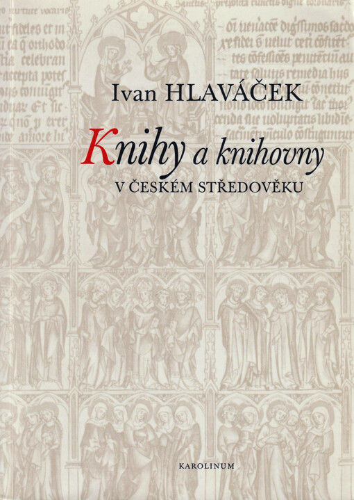 Knihy a knihovny v českém středověku : (studie k jejich dějinám do husitství)