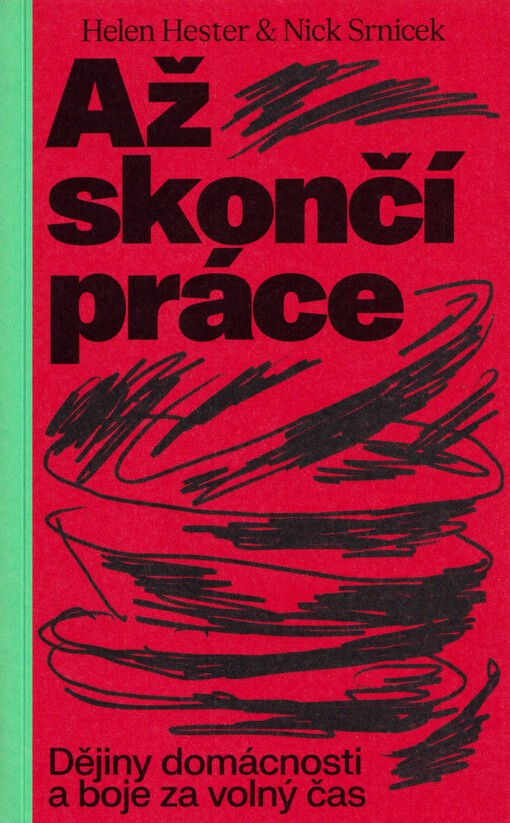 Až skončí práce: dějiny domácnosti a boje za volný čas