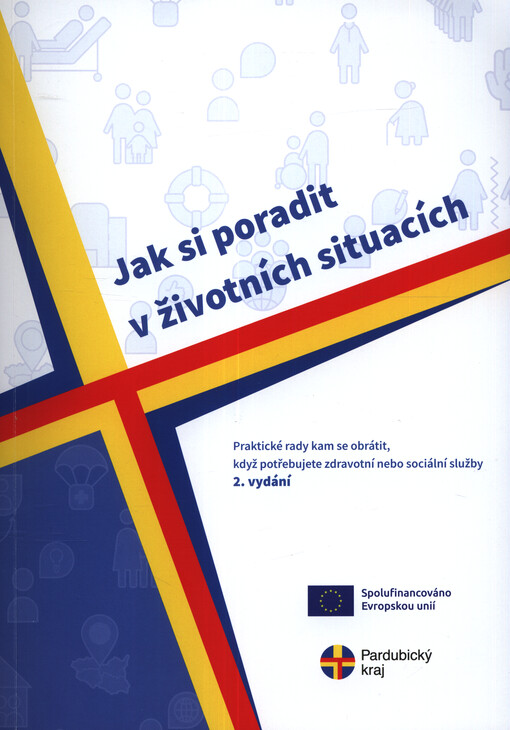 Jak si poradit v životních situacích : praktické rady kam se obrátit, když potřebujete zdravotní nebo sociální služby