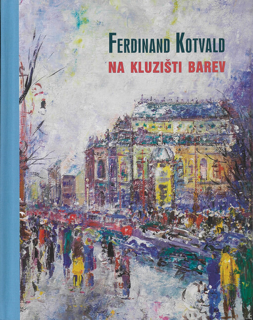 Ferdinand Kotvald : na kluzišti barev