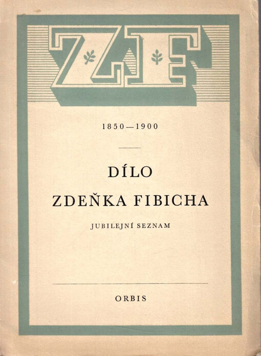 Dílo Zdeňka Fibicha :1850-1900 : jubilejní seznam