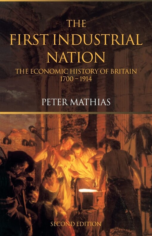 The first industrial nation :an economic history of Britain, 1700-1914