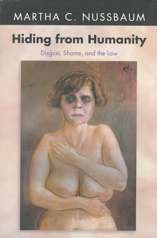 Hiding from humanity : disgust, shame, and the law