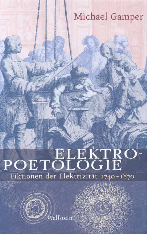 Elektropoetologie : Fiktionen der Elektrizität 1740-1870