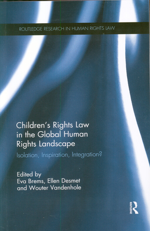 Children's rights law in the global human rights landscape : isolation, inspiration, integration?