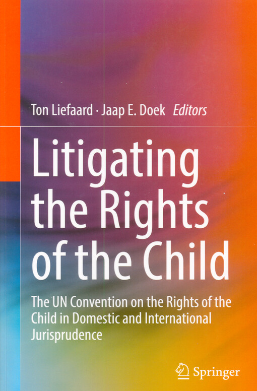 Litigating the rights of the child : the UN convention on the rights of the child in domestic and international jurisprudence