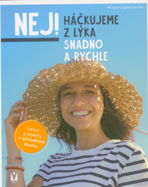 Nej! - háčkujeme z lýka snadno a rychle : letní projekty v přírodním duchu