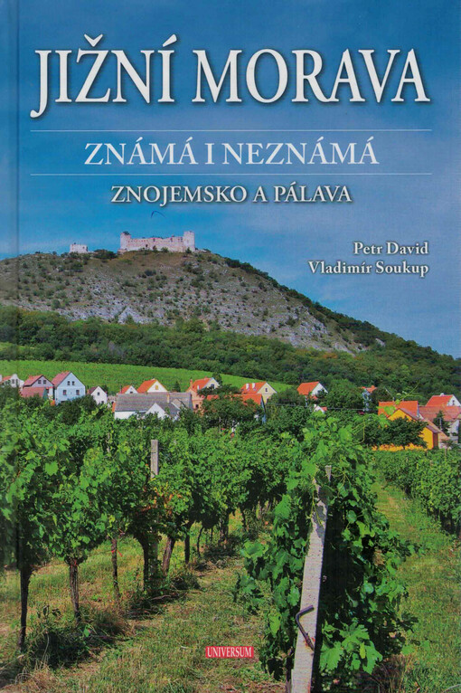 Jižní Morava známá i neznámá. Znojemsko a Pálava