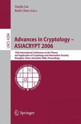 Advances in Cryptology -- ASIACRYPT 2006: 12th International Conference on the Theory and Application of Cryptology and Information Security, ... Computer Science / Security and Cryptology)