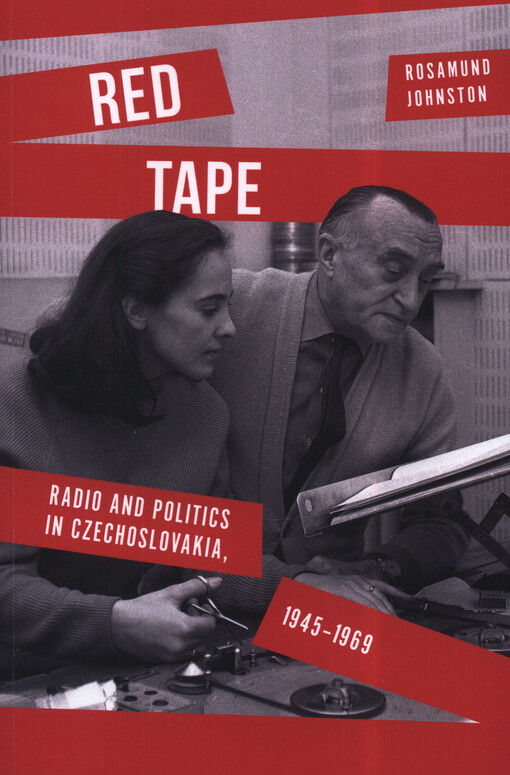 Red tape : radio and politics in Czechoslovakia, 1945-1969