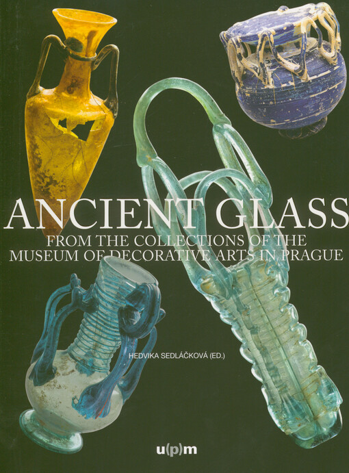 Ancient glass from the collections of the Museum of Decorative Arts in Prague