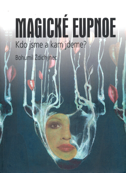 Magické eupnoe : kdo jsme a kam jdeme?