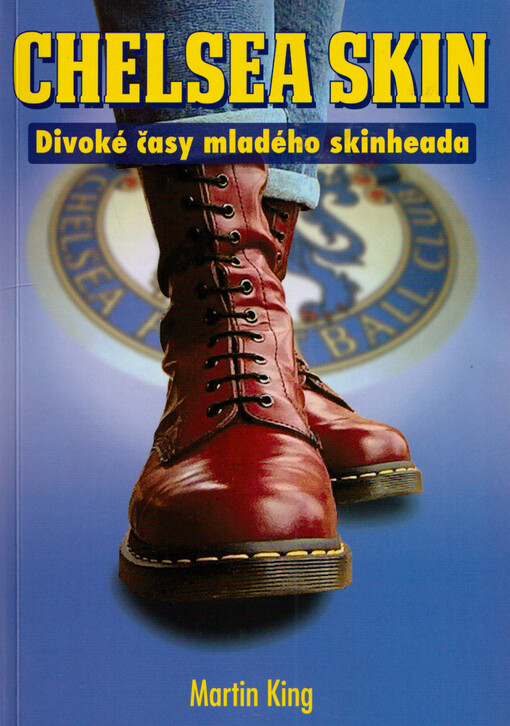 Chelsea skin : divoké časy mladého skinheada