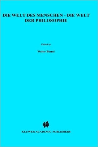 Die Welt des Menschen-Die Welt der Philosophie: Festschrift für Jan Patocka Herausgegeben von dem Husserl-Archiv zu Löwen und W. Biemel (Phaenomenologica) (German Edition)