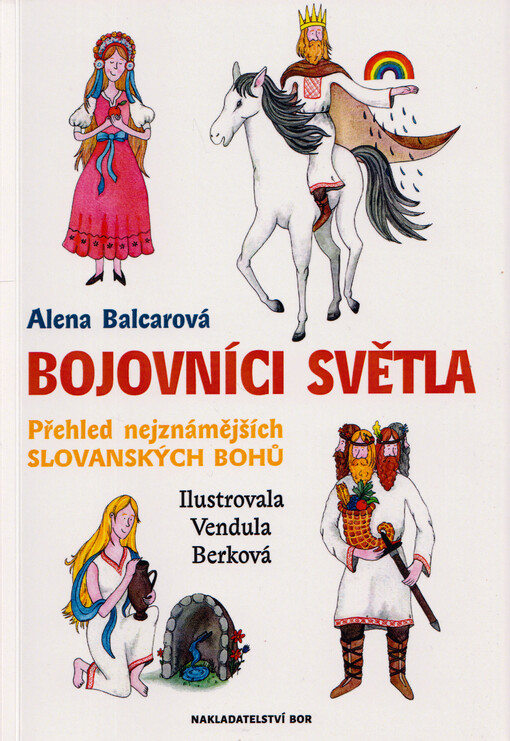 Bojovníci světla : přehled nejznámějších slovanských bohů