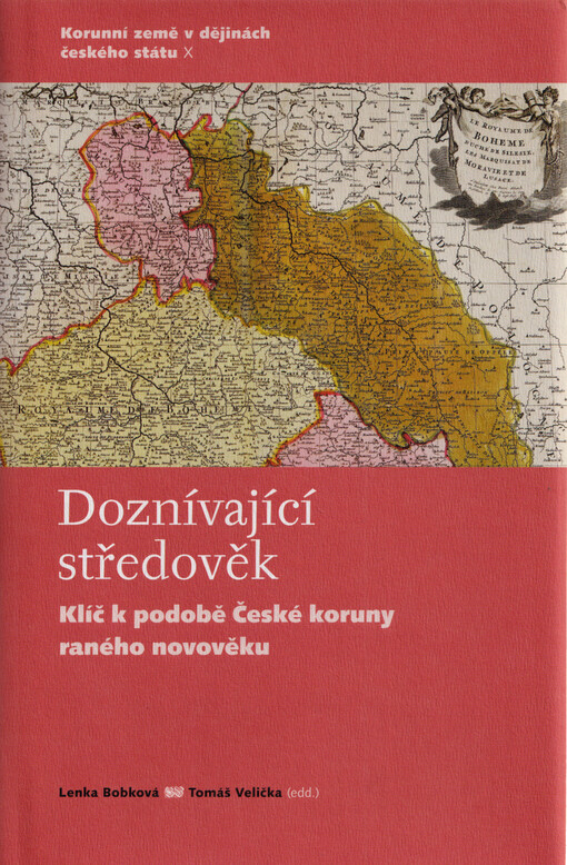 Doznívající středověk : klíč k podobě České koruny raného novověku