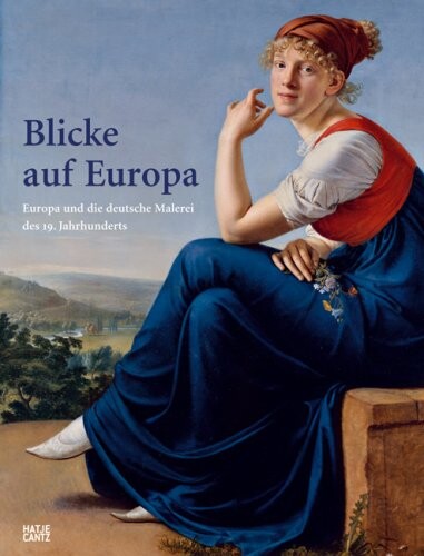 Blicke auf Europa. Buch zur Ausstellung im Palais des Beaux-Arts