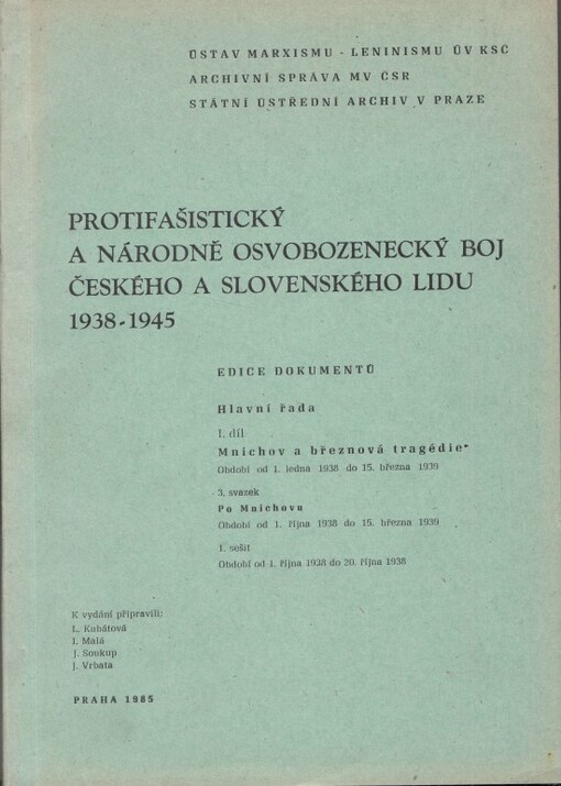 Protifašistický a národně osvobozenecký boj českého a slovenského lidu 1938-1945.1. díl,Mnichov a březnová tragédie : období od 1. ledna 1938 do 15. března 1939.