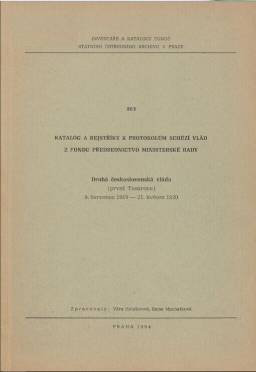 Katalog a rejstříky k protokolům schůzí vlád z fondu Předsednictvo ministerské rady: druhá československá vláda (první Tusarova) 9. červenec 1919 - 21. květen 1920