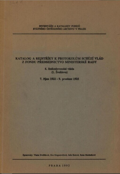 Katalog a rejstříky k protokolům schůzí vlád z fondu Předsednictvo ministerské rady: 6. československá vláda (1. Švehlova), 7. říjen 1922 - 9. prosinec 1925