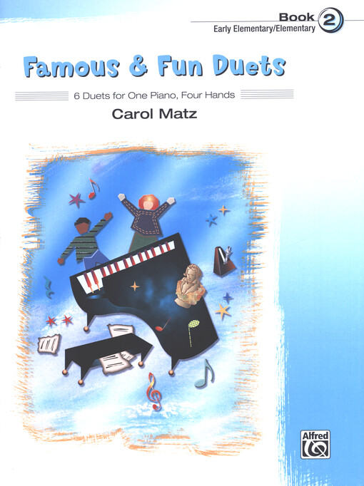 Famous & Fun Duets : 6 Duets for One Piano, Four Hands. Book 2