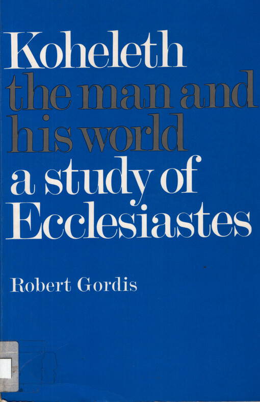 Koheleth - the man and his world : a study of Ecclesiastes