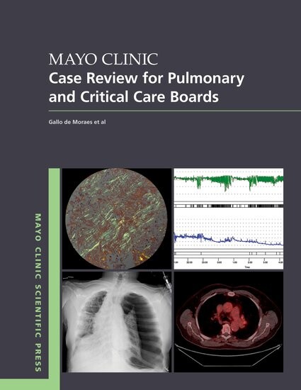 Mayo clinic case review for pulmonary and critical care boards
