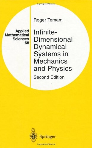Infinite Dimensonal Dynamical Systems in Mechanics and Physics (Applied Mathematical Sciences) (v. 68)